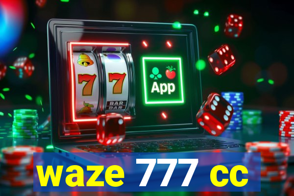 waze 777 cc